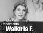 Depoimento Walkíria Fernandes